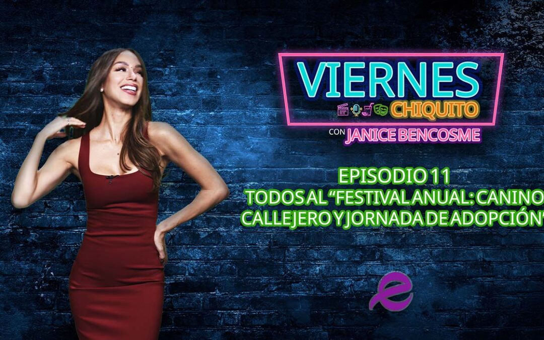 Disfruta el Doggie Street Festival y más en “Viernes Chiquito” con Janice Bencosme