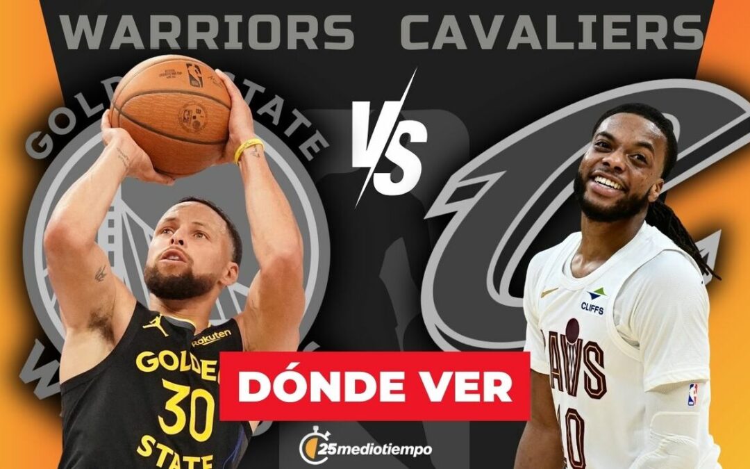 Todo lo que necesitas saber para ver Warriors vs Cavaliers EN VIVO hoy: horario y canal