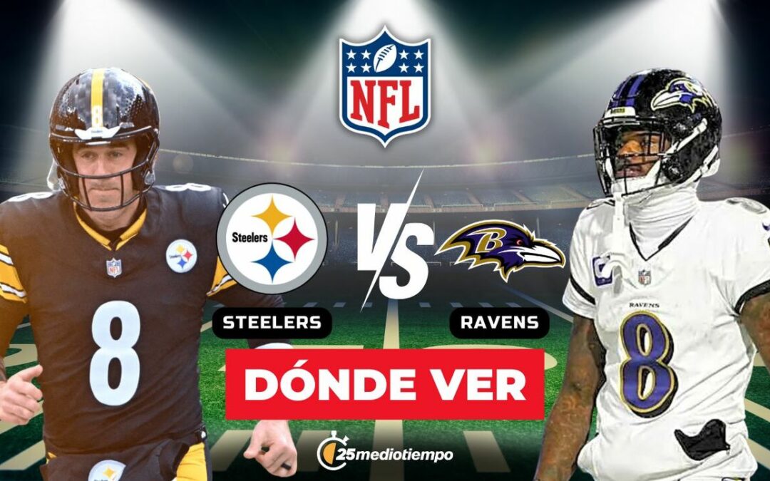 Steelers vs. Ravens: Hora y dónde ver EN VIVO el partido de la Semana 14 de la NFL 2025