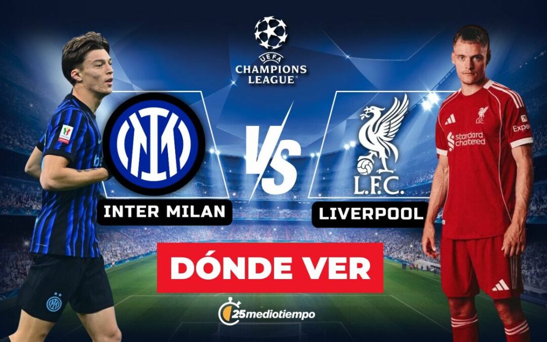 Inter de Milan vs Liverpool: Horarios y Dónde Ver EN VIVO el Partido de la Champions League 2025