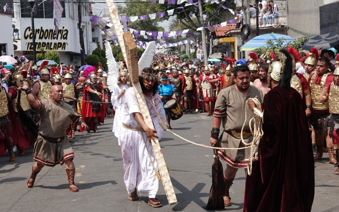 Iztapalapa y la Pasión de Cristo: Declarada Patrimonio Cultural de la Humanidad por la Unesco