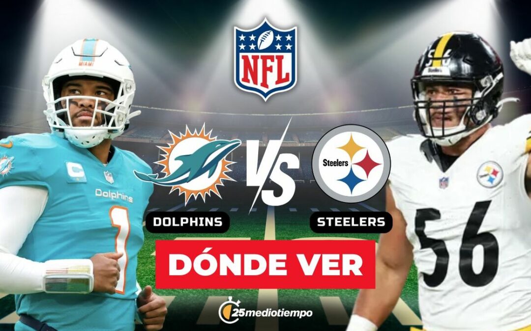 Dolphins vs. Steelers: Cómo Ver el Monday Night Football de la Semana 15 NFL 2025