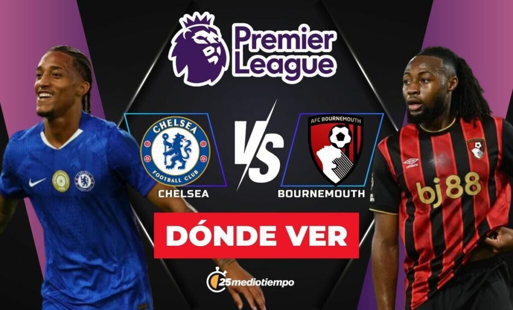 Chelsea vs Bournemouth EN VIVO: Todo lo que necesitas saber del partido de la Premier League 2025