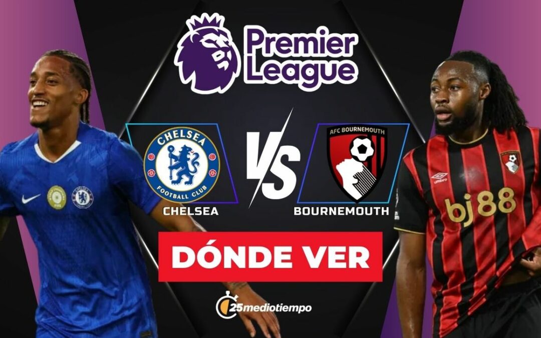 Chelsea vs Bournemouth EN VIVO: Todo lo que necesitas saber del partido de la Premier League 2025