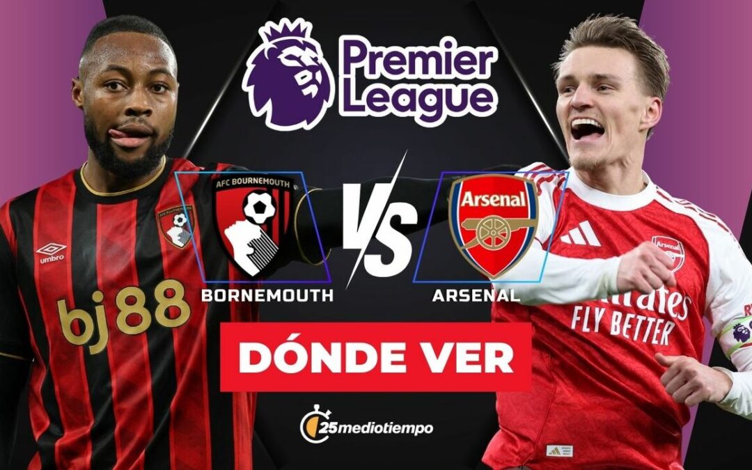 Bournemouth vs Arsenal: Horario y Dónde ver el Partido de Premier League Hoy 2026