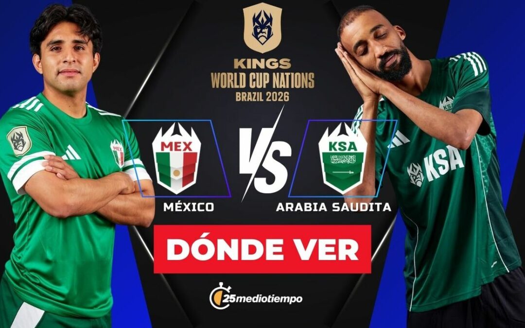 Horarios y Dónde Ver el Partido México vs Arabia Saudita en el Kings World Cup 2026