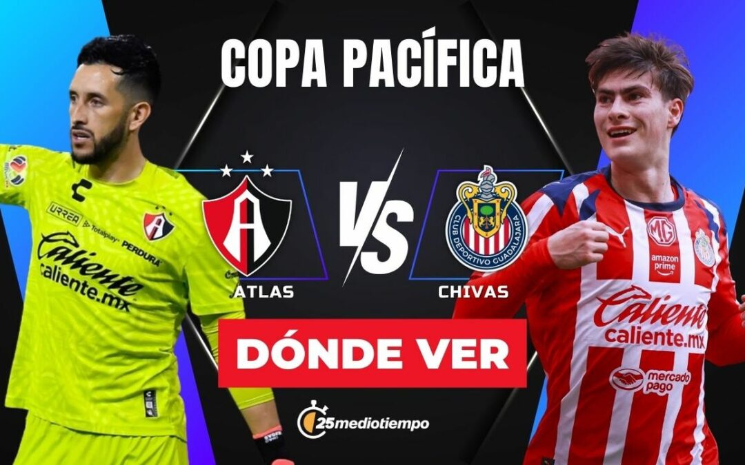 Copa Pacífica 2026: Mira EN VIVO el Clásico Tapatío entre Atlas y Chivas