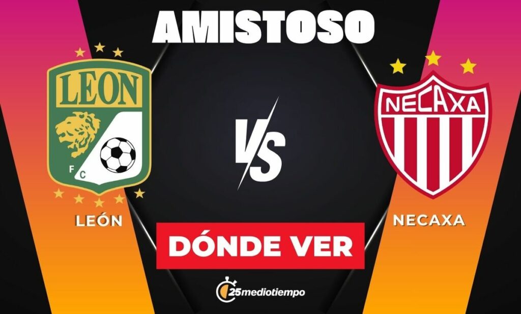 ¿A Qué Hora Juega León Vs Necaxa? Horario Del Emocionante Partido Amistoso 2026 - Noticias Notivalle ¿A Qué Hora Juega León Vs Necaxa? Horario Del Emocionante Partido Amistoso 2026
