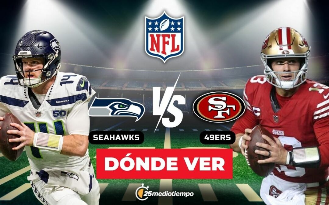 Seattle Seahawks vs. San Francisco 49ers: Horario y dónde ver EN VIVO el partido de la Semana 18 NFL 2026