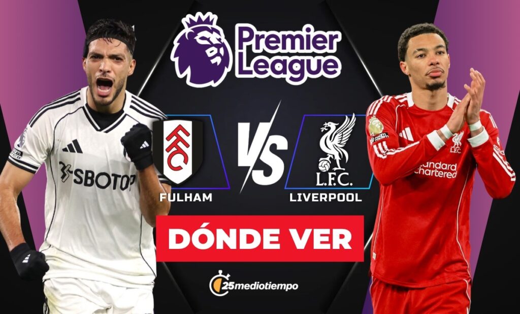 ¿A Qué Hora Juega Fulham Vs Liverpool? Descubre Dónde Ver El Partido De Raúl Jiménez En Premier League 2026