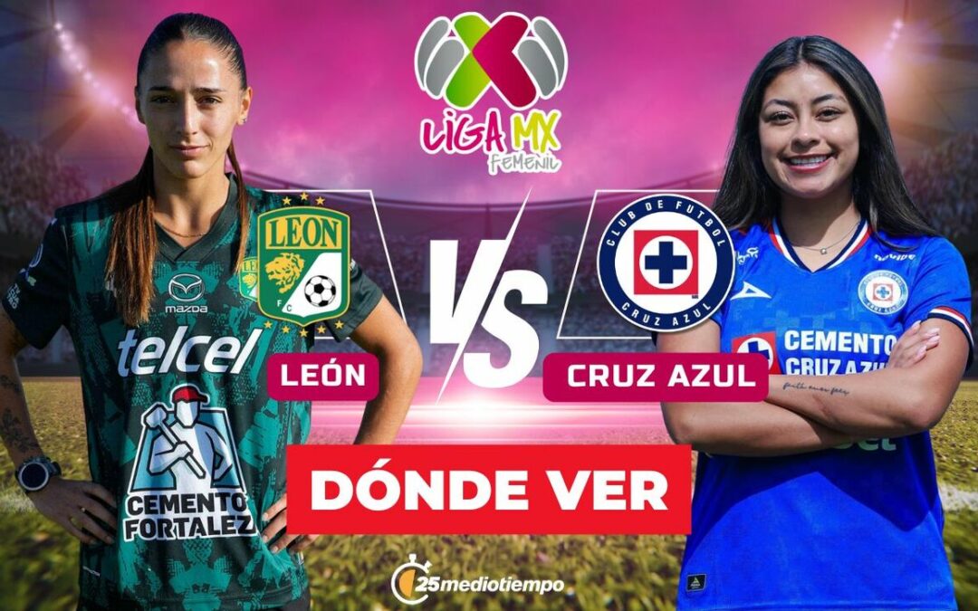 León vs Cruz Azul Femenil: Horario y Dónde Ver EN VIVO el Partido de Liga MX 2026