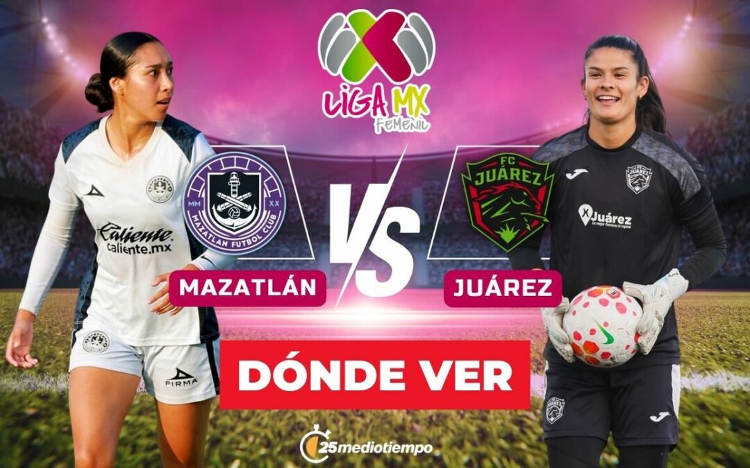Mazatlán y FC Juárez Femenil se Enfrentan en Vivo: Horario y Canales del Partido de la Jornada 1 del Clausura 2026