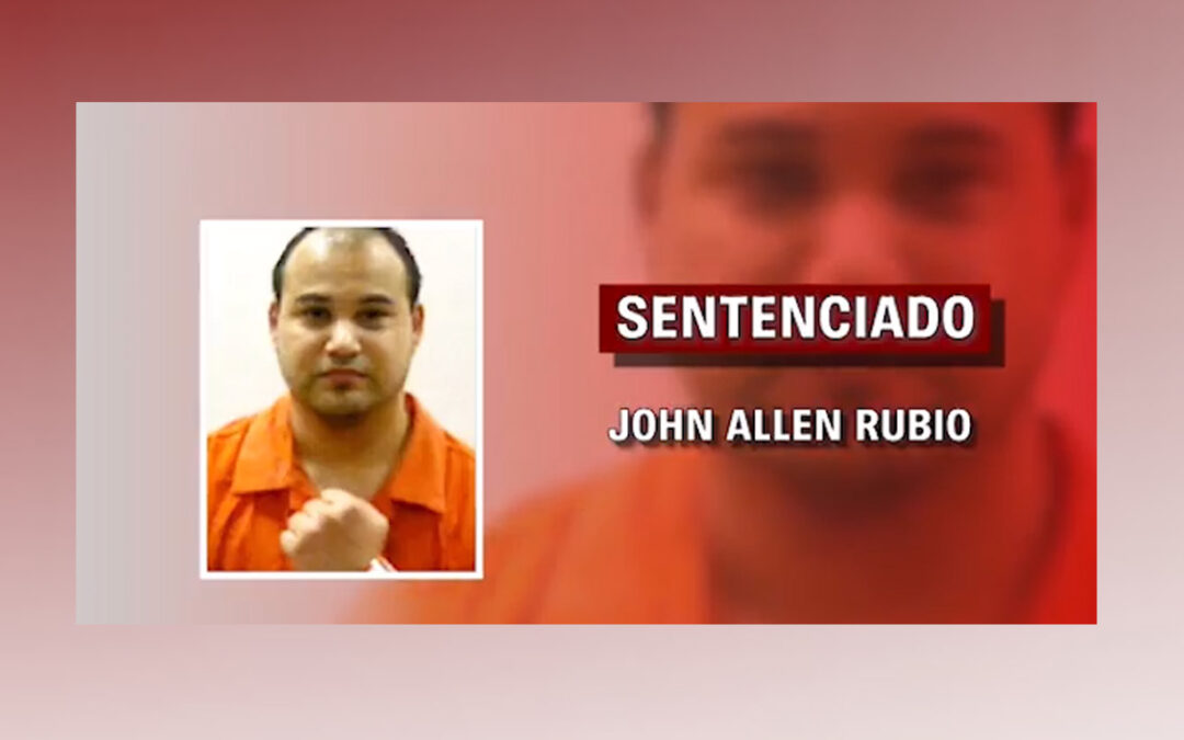 La Suprema Corte reafirma la condena a muerte de John Allen Rubio por crímenes en Cameron