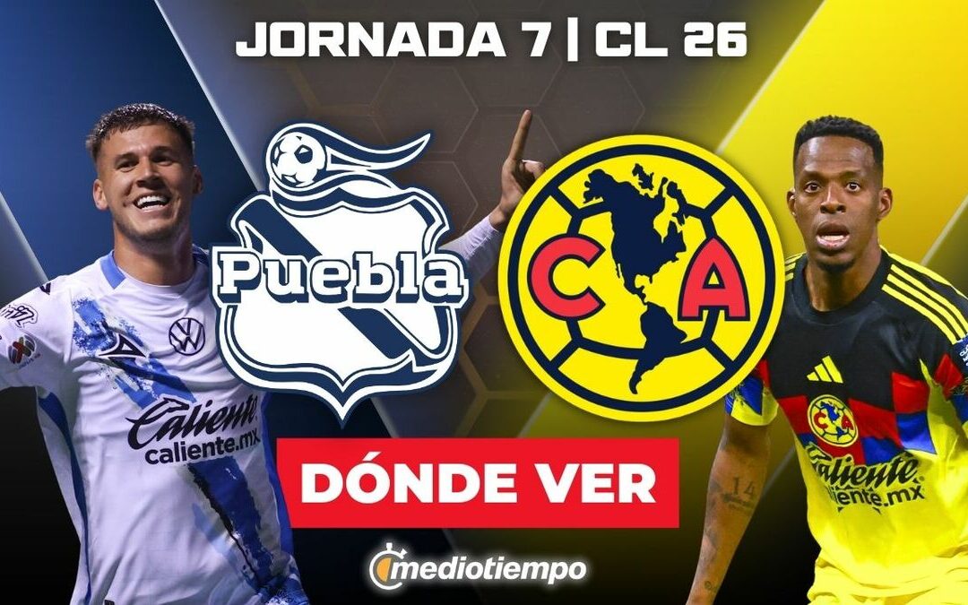 Puebla vs América: Horario y Dónde Ver EN VIVO el Partido de la Jornada 7 de Liga MX 2026