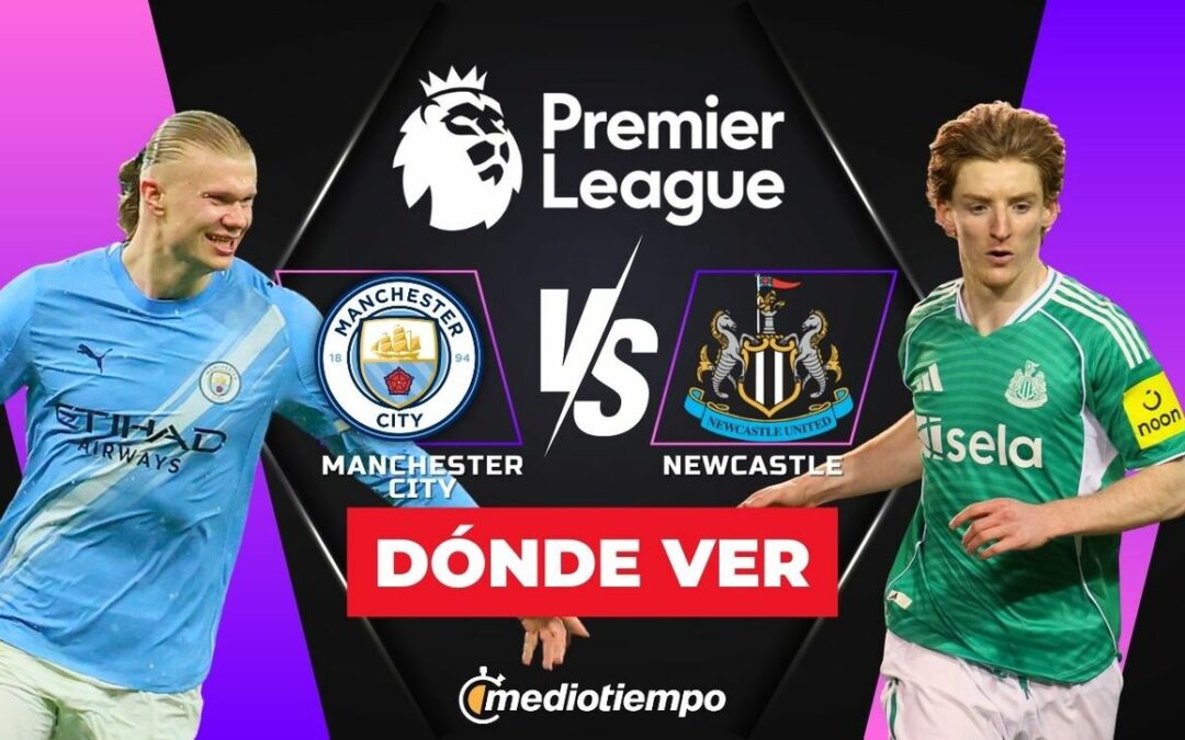 ¿Dónde ver el Manchester City vs Newcastle? Horario y detalles del partido de la Premier League