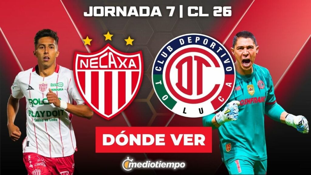 Cómo Ver Necaxa Vs Toluca En Vivo: Horario Y Canal Para La Jornada 7 Del Clausura 2026