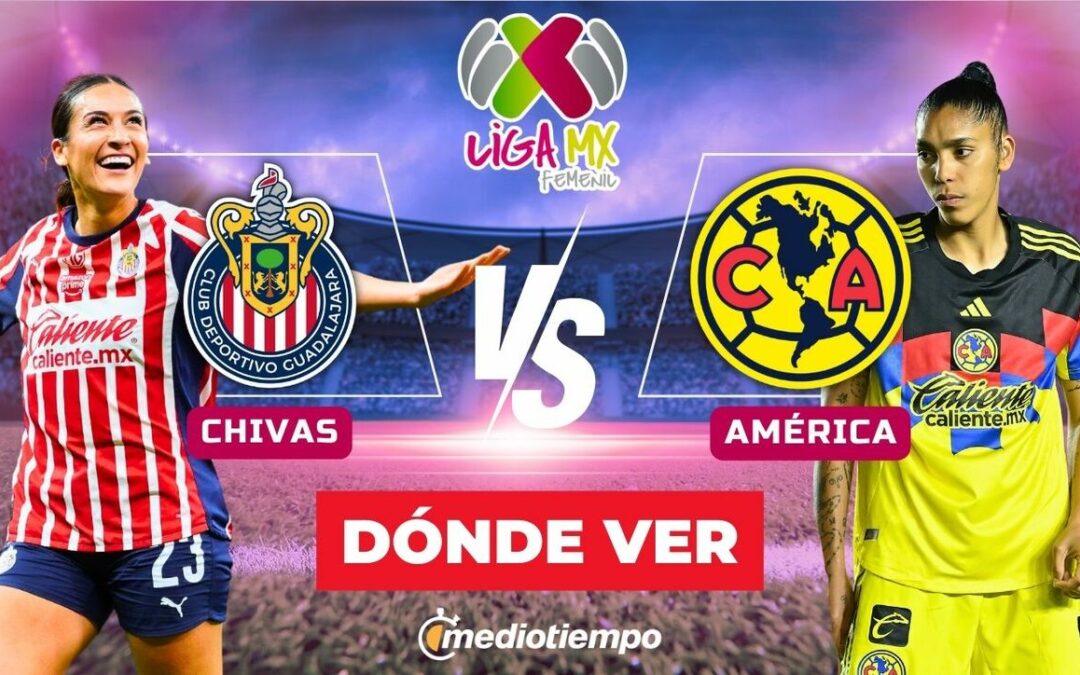 Chivas vs América EN VIVO: Todo lo que necesitas saber sobre el partido de la Liga MX Femenil 2026