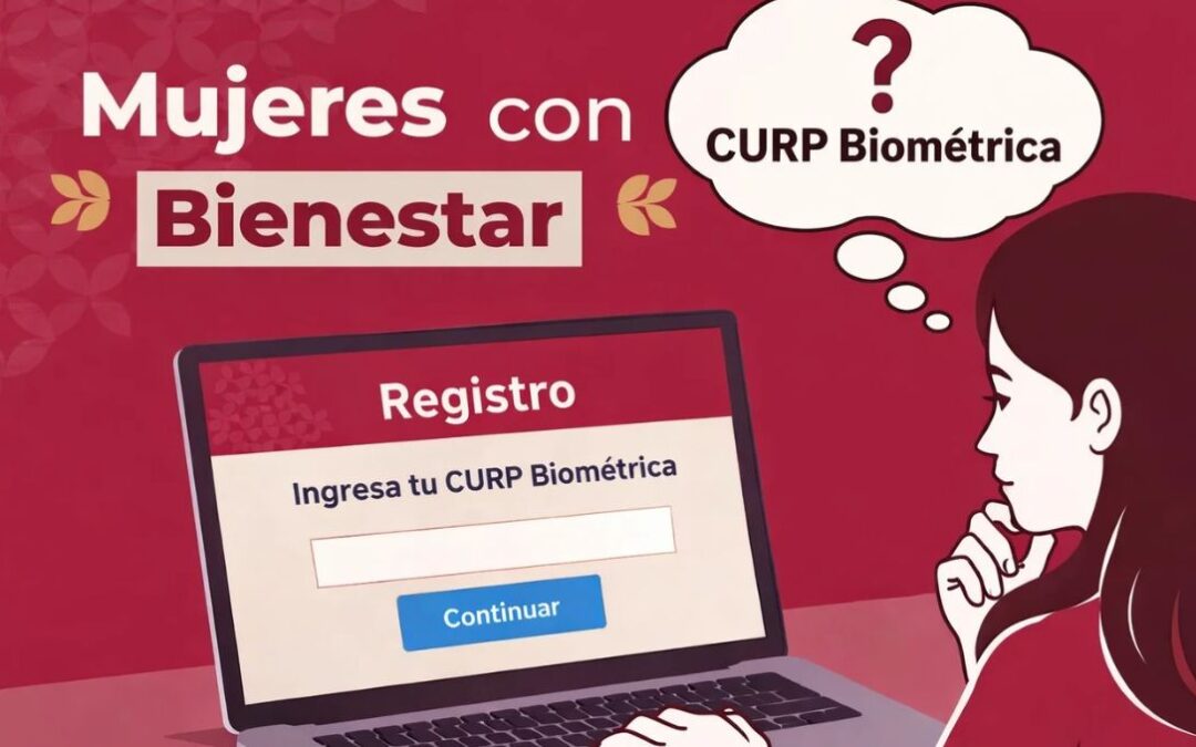 CURP Biométrica: ¿Qué esperar para inscribirse a Mujeres con Bienestar Edomex 2026?