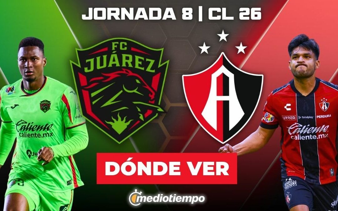 Cómo y Dónde Ver el Partido FC Juárez vs. Atlas en Vivo – Liga MX 2026