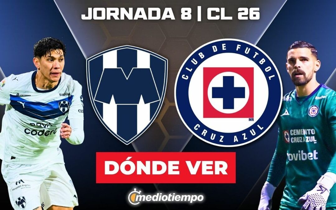 Monterrey vs Cruz Azul: Horario y Canal para Ver el Partido EN VIVO de la Jornada 8 de Liga MX 2026