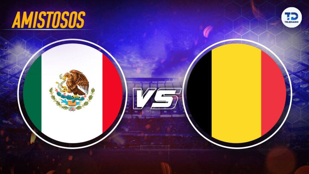 México Vs Bélgica: Sigue En Vivo El Emocionante Partido Amistoso Previo Al Mundial 2026