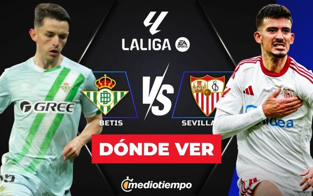 Betis vs Sevilla EN VIVO: Sigue el emocionante duelo de LaLiga 2026