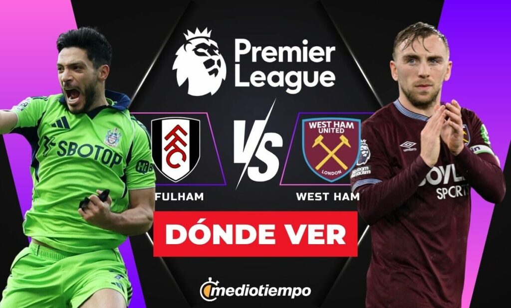 Fulham Vs. West Ham: Todo Lo Que Necesitas Saber Para Ver En Vivo El Partido De La Premier League 2026