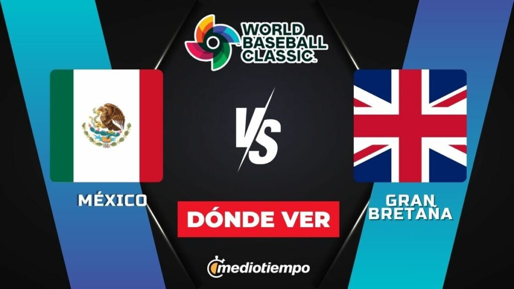 México Vs. Gran Bretaña: Hora Y Dónde Ver El Clásico Mundial De Beisbol 2026 En Vivo - Noticias Notivalle México Vs. Gran Bretaña: Hora Y Dónde Ver El Clásico Mundial De Beisbol 2026 En Vivo