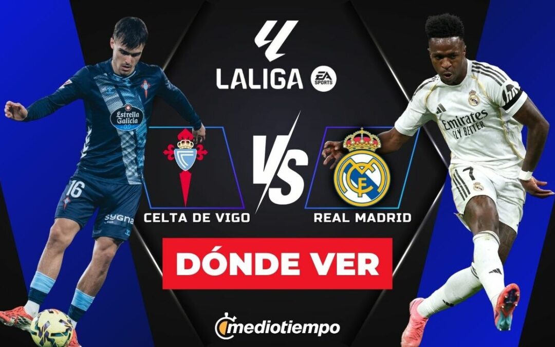 Celta vs Real Madrid EN VIVO: Horario y Dónde Ver El Partido de LaLiga 2026