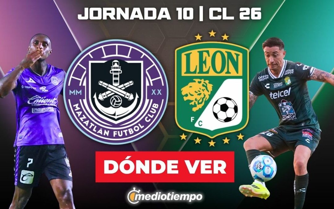 Mazatlán vs León: Horario y Dónde Ver el Partido de la Jornada 10 – Clausura 2026