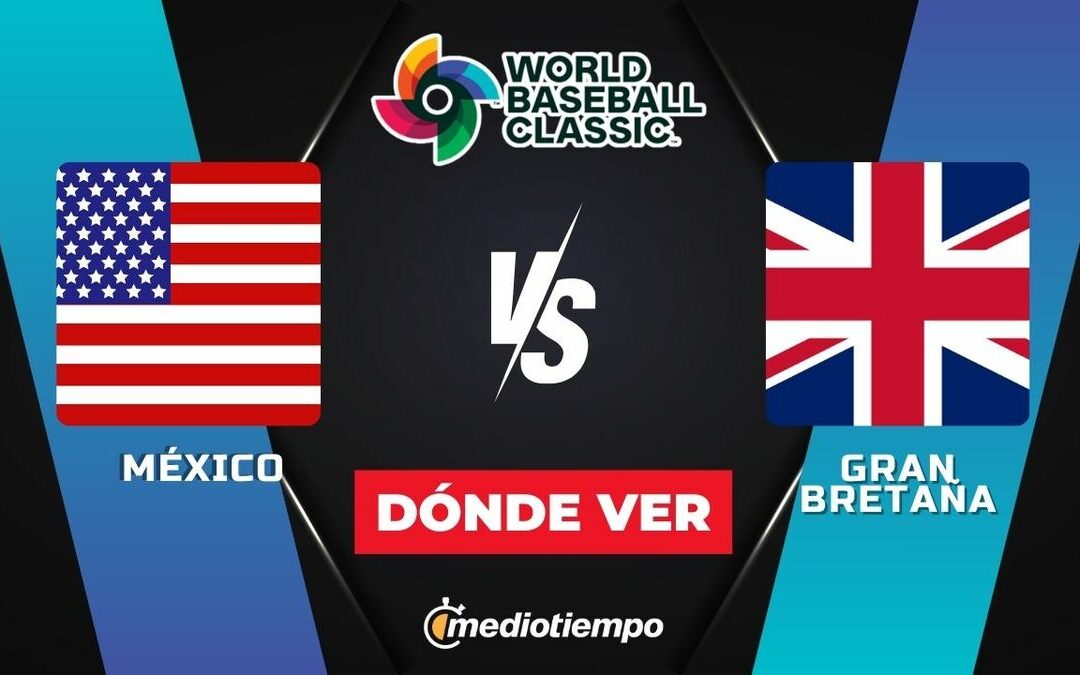Clásico Mundial de Beisbol: Gran Bretaña vs. Estados Unidos – Horario y Dónde Ver el Juego HOY