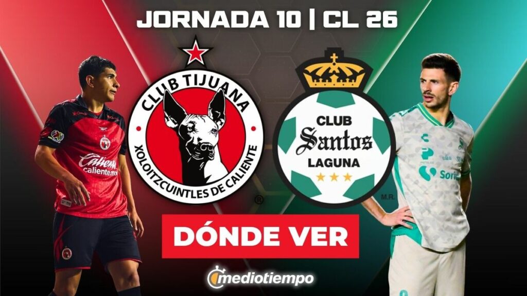 Tijuana Vs Santos: Horarios Y Dónde Ver La Jornada 10 De La Liga Mx 2026