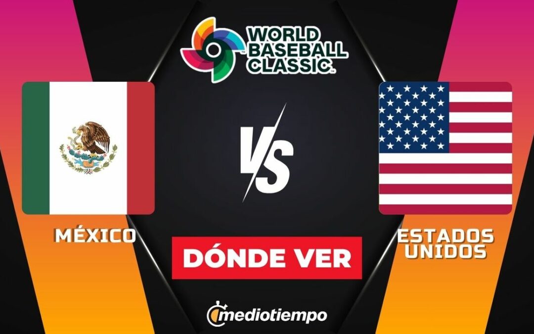 Clásico Mundial de Beisbol 2026: Sigue EN VIVO el México vs Estados Unidos