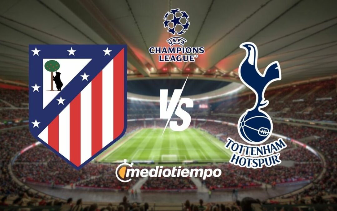 Atlético de Madrid vs. Tottenham: Horario y Canal de Transmisión de la Champions League 2026