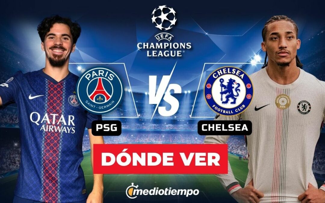 PSG vs Chelsea: Horarios y Dónde Ver EN VIVO los Octavos de Final de la Champions League 2026