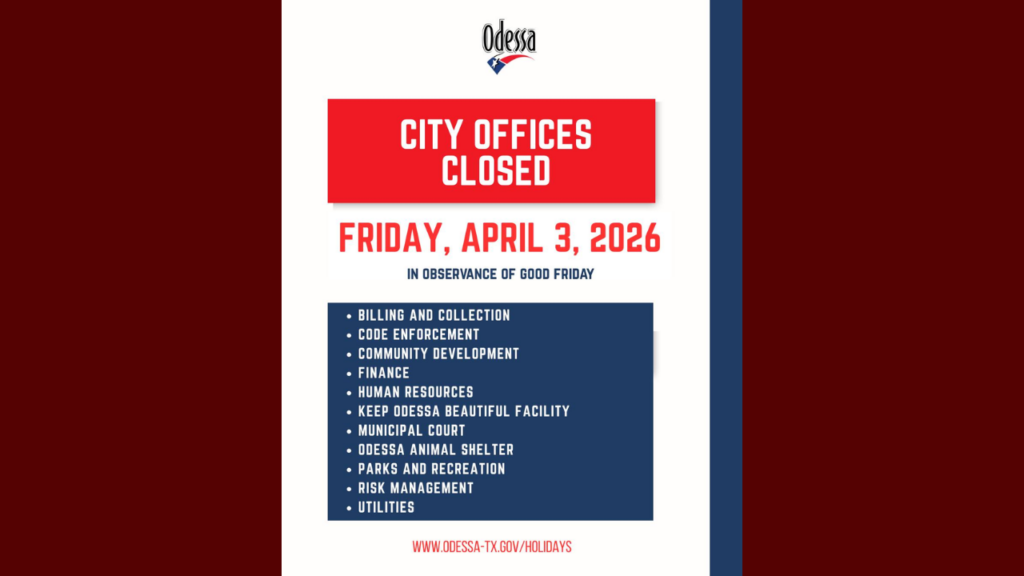 Oficinas De Odessa Cerrarán Por El Viernes Santo: Servicios Afectados