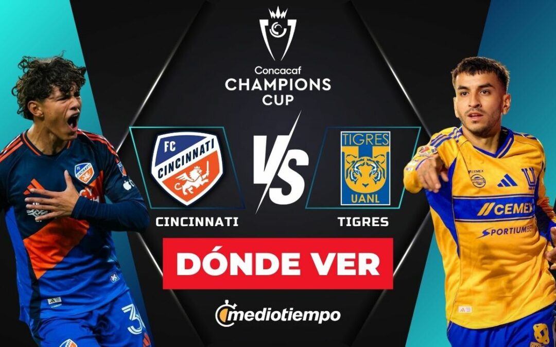 Cincinnati vs Tigres: Cómo y Dónde Ver en Vivo los Octavos de Final de la Concachampions 2026 HOY