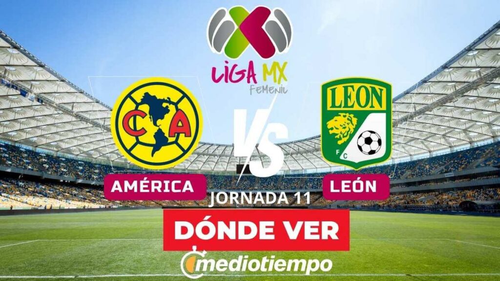 América Vs León Femenil: Transmisión En Vivo Y Horario De La Liga Mx Femenil