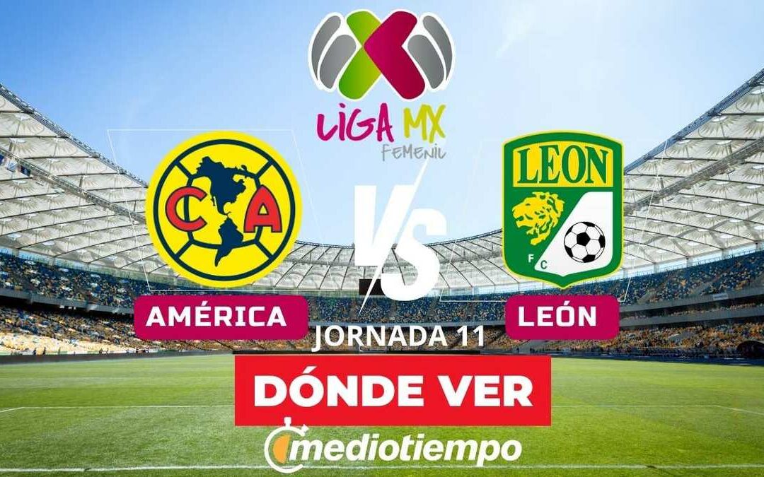 América vs León Femenil: Transmisión EN VIVO y Horario de la Liga MX Femenil