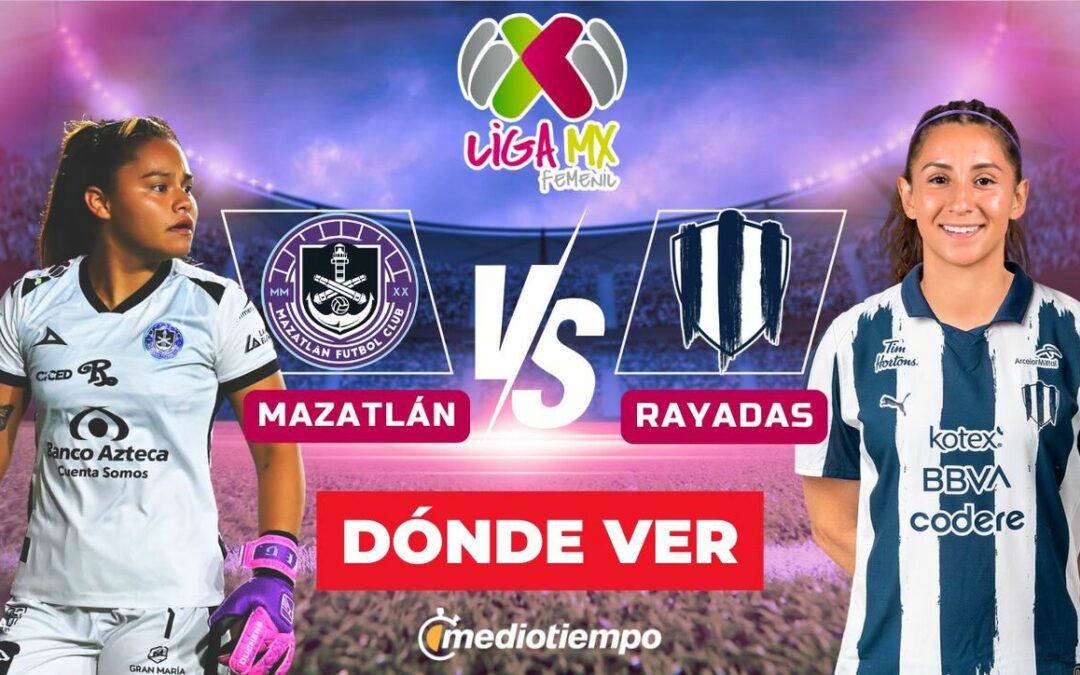 Mazatlán vs Rayadas: Todo lo que necesitas saber sobre el partido de Liga MX Femenil 2026