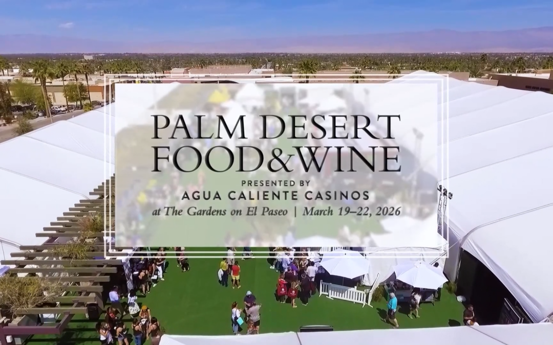 El Festival de Comida y Vino de Palm Desert inicia oficialmente hoy en Palm Desert