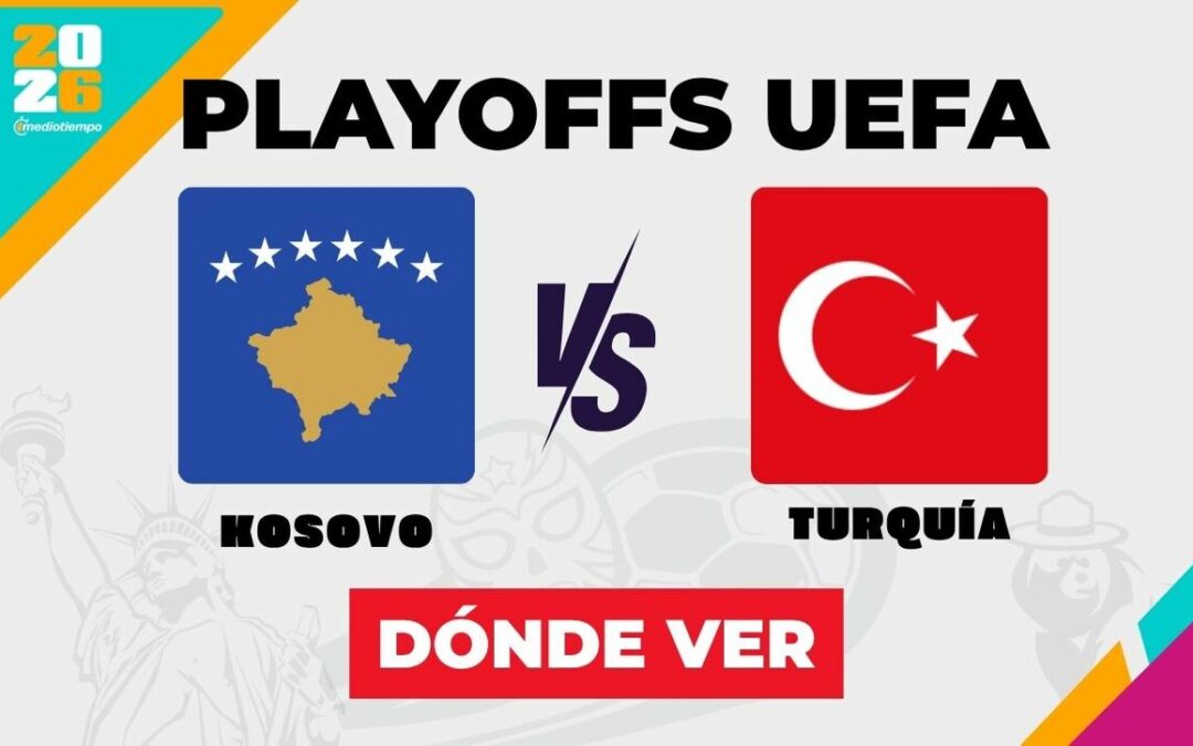 ¡No te pierdas el Kosovo vs Turquía en vivo! Horario y canal para la Final Playoff UEFA 2026