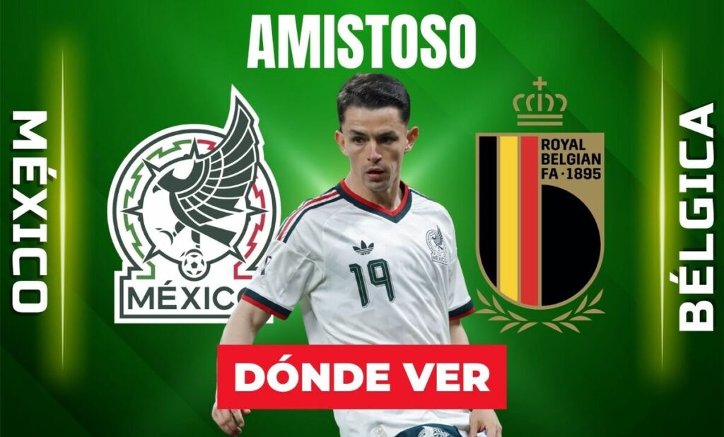 ¡No Te Lo Pierdas! México Vs. Bélgica: Partido Amistoso En Vivo Hacia El Mundial 2026