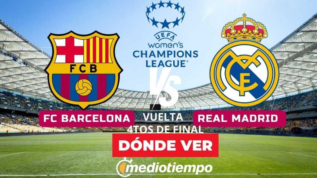 Barcelona Vs Real Madrid Femenil: Sigue El Enfrentamiento De Cuartos De Final En La Uefa Women’S Champions League