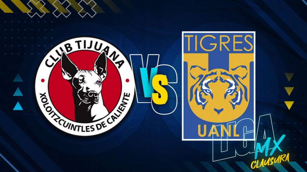 Tijuana Vs Tigres: Horario Y Transmisión En Vivo Del Partido De La Jornada 13 Del Clausura 2026