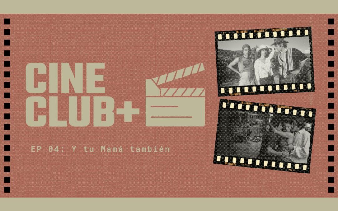 Explorando ‘Y Tu Mamá También’: Deseo, Juventud y Cine Mexicano