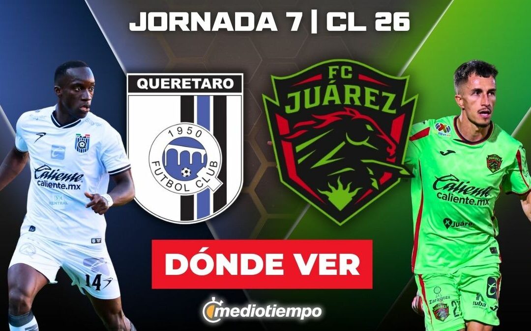 Querétaro vs. Juárez en Vivo: Cómo Ver el Partido Pendiente del Clausura 2026