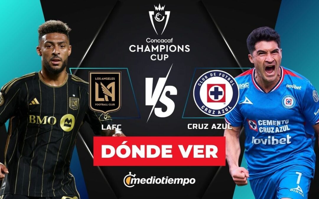 LAFC vs Cruz Azul: Transmisión en Vivo del Partido de Ida de Cuartos de Final Concachampions 2026