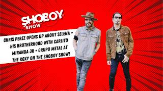 Chris Perez Opens Up About Selena + Brotherhood with Carlito Miranda Jr on The Shoboy Show!