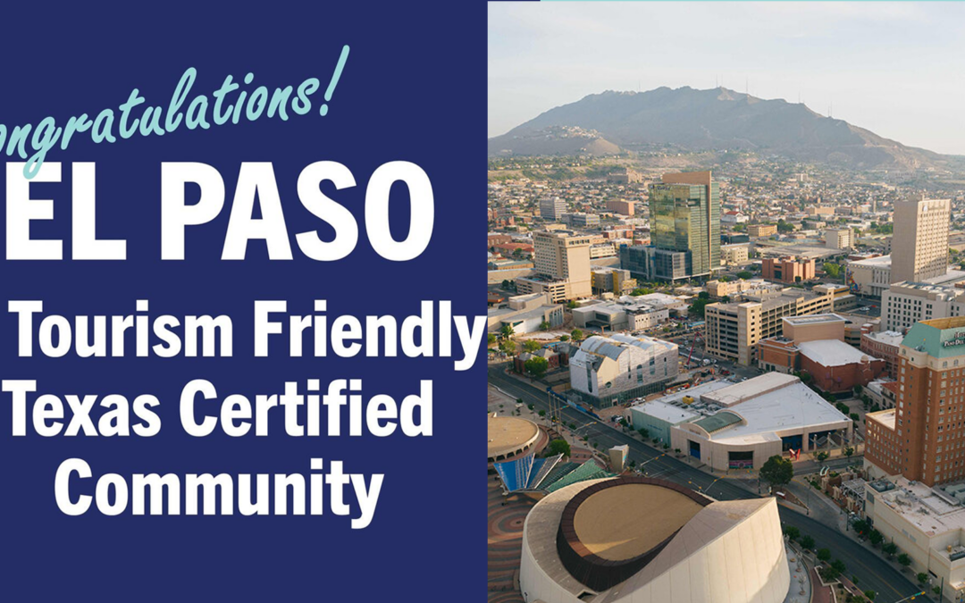 El Paso se Consolida como Destino Turístico Certificado en Texas